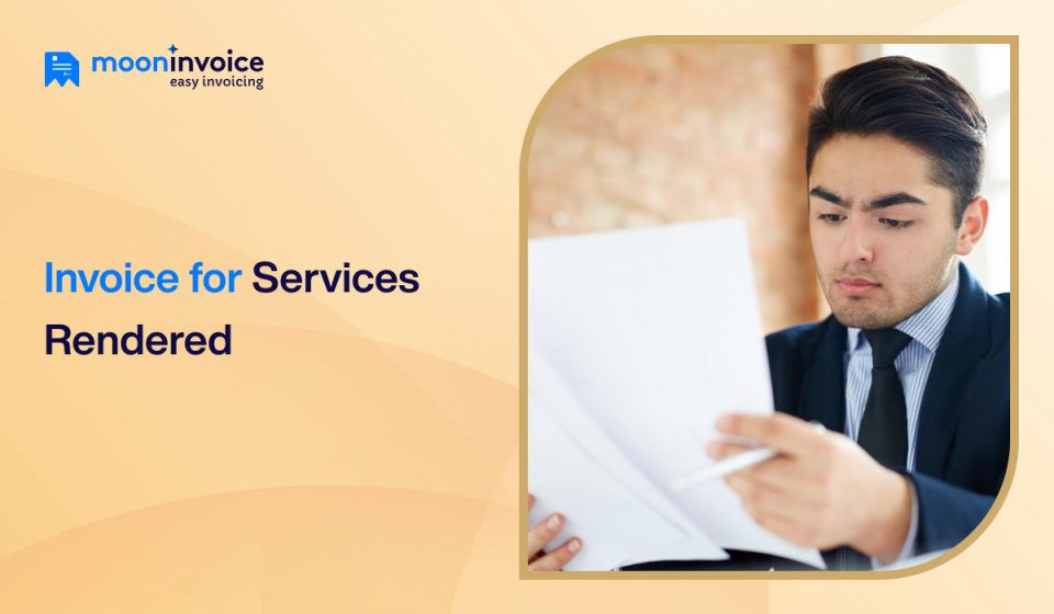 How to Write an Invoice for Services Rendered? A Detailed Guide for You