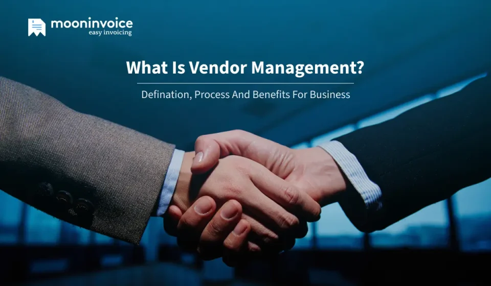 What is Vendor Management? Defination, Process and Benefits for Business