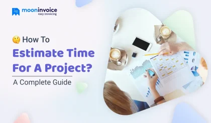 How to Estimate Time for a project? A Complete Guide