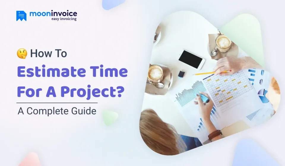 How to Estimate Time for a project? A Complete Guide