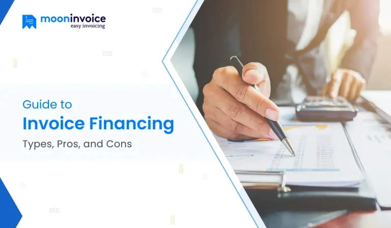 Guide to Invoice Financing Types, Pros, and Cons