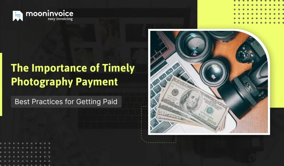 How to Ensure Timely Photography Payment: Best Tips for Photographers