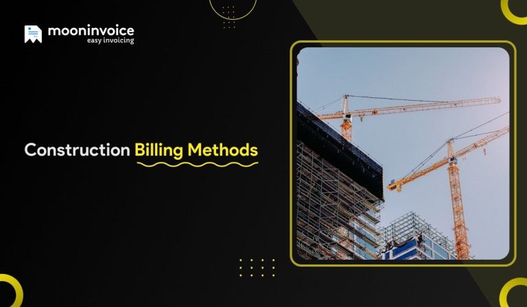 6 Construction Billing Methods for Mastering Your Construction Payments