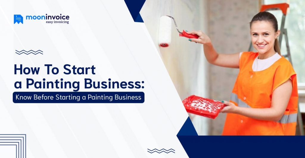 How to Start a Painting Business (2024 Guide for Painters)