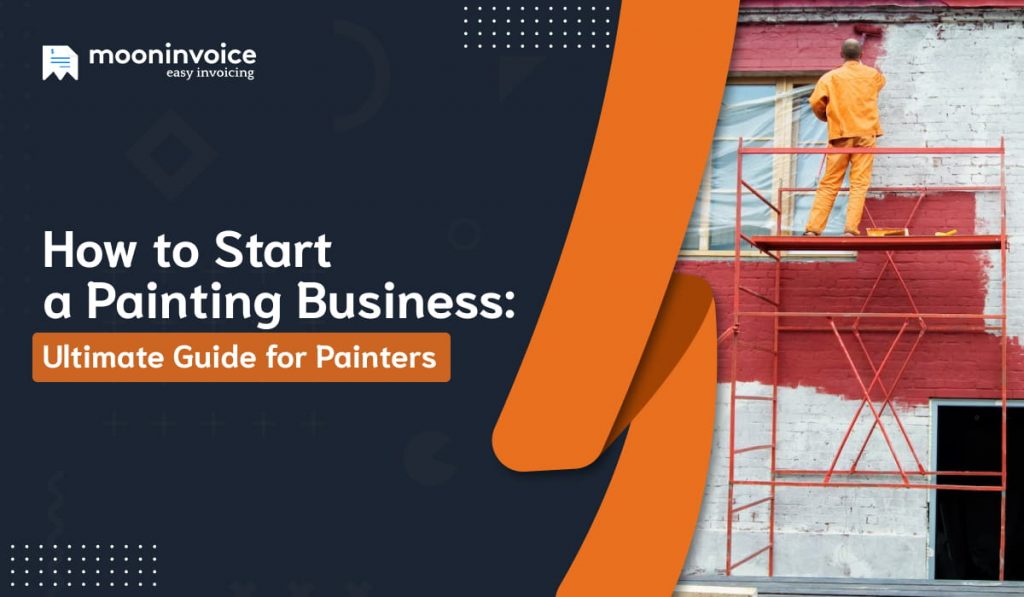How To Start A Painting Business In 9 Easy Steps Guide How To Start A Painting Business Ultimate Guide For Painters 1024x597