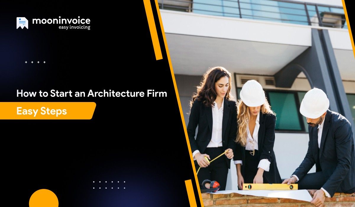 How to Start an Architecture Firm? 7 Easy Steps to Consider