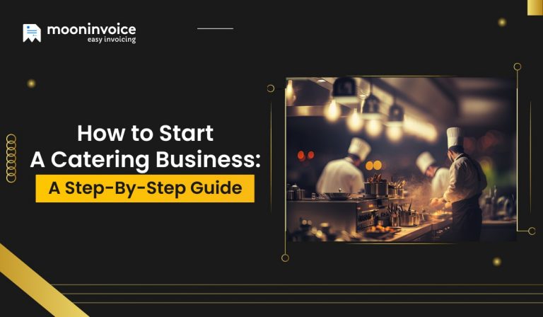 How to Start a Catering Business: A Step-By-Step Guide