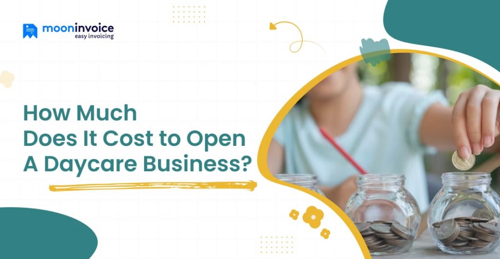 How to Start a Daycare in 9 steps in 2024 Moon Invoice