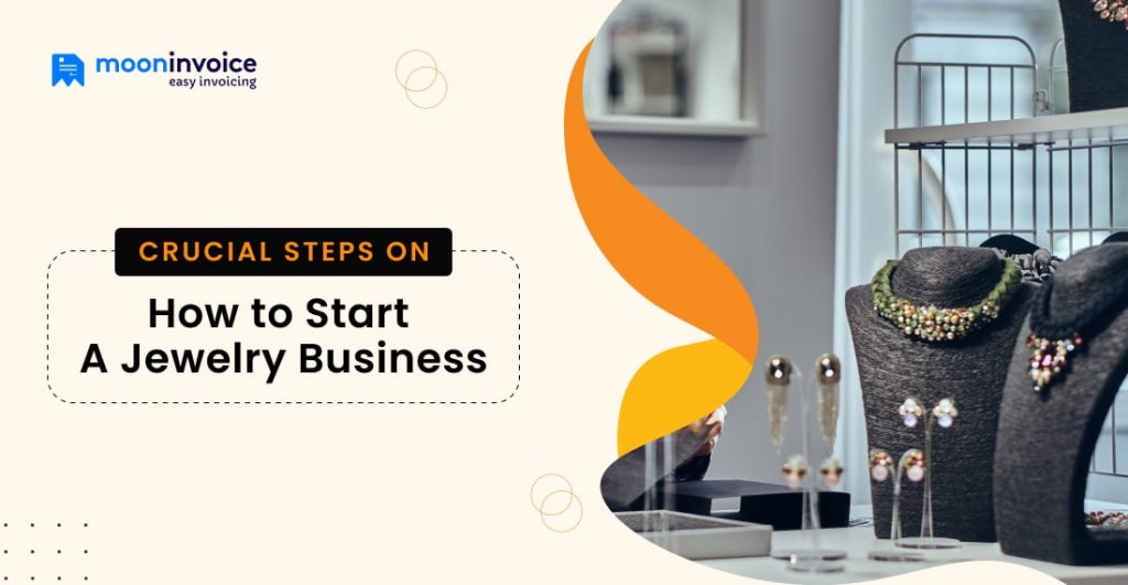 How To Start a Jewelry Business:13 Crucial Steps (Detailed Guide)