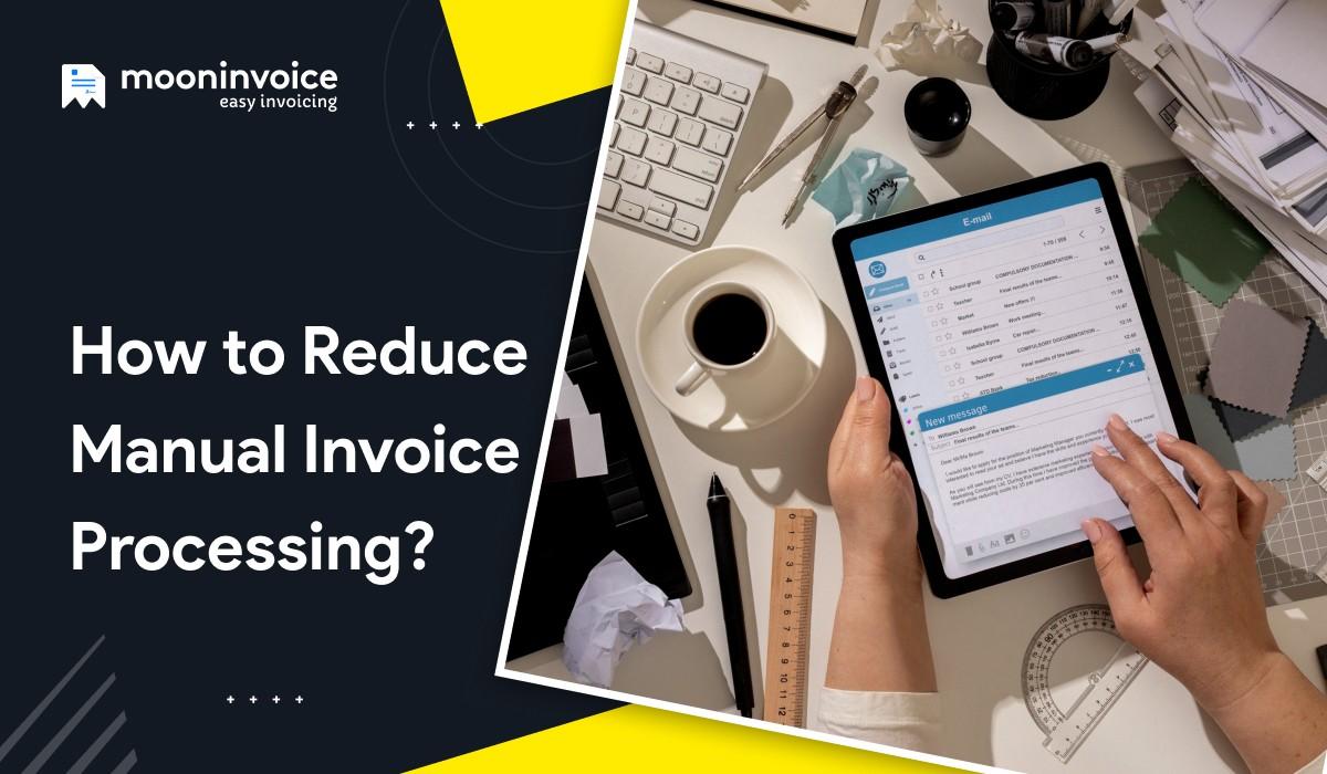 How to Reduce Manual Invoice Processing With Smart Automation