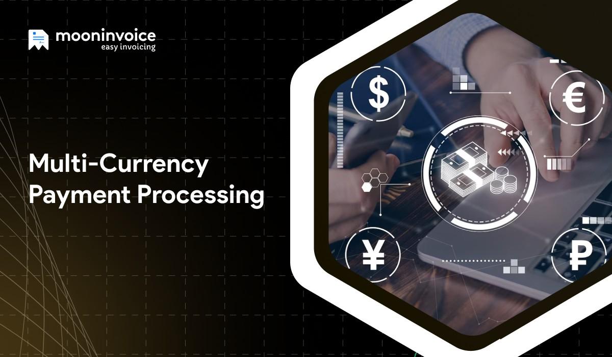 How Multi-Currency Payment Processing Can Help Your Business?