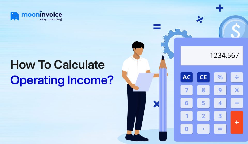 How to Calculate Operating Income? Operating Income Formula