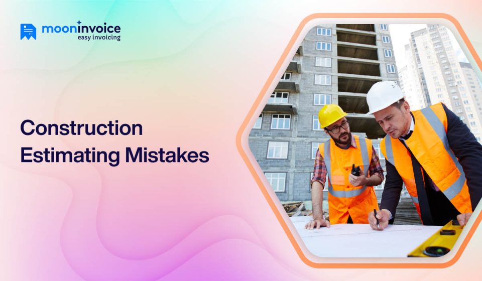 8 Common Construction Estimating Mistakes to Avoid for Contractors